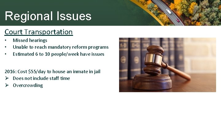 Regional Issues Court Transportation • • • Missed hearings Unable to reach mandatory reform