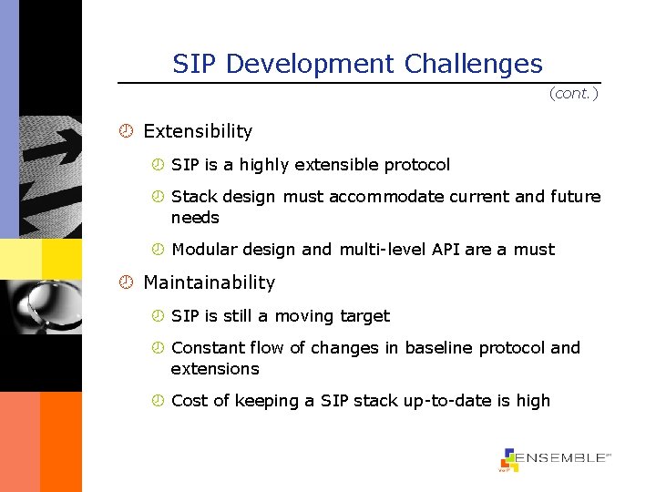 SIP Development Challenges (cont. ) ¾ Extensibility ¾ SIP is a highly extensible protocol