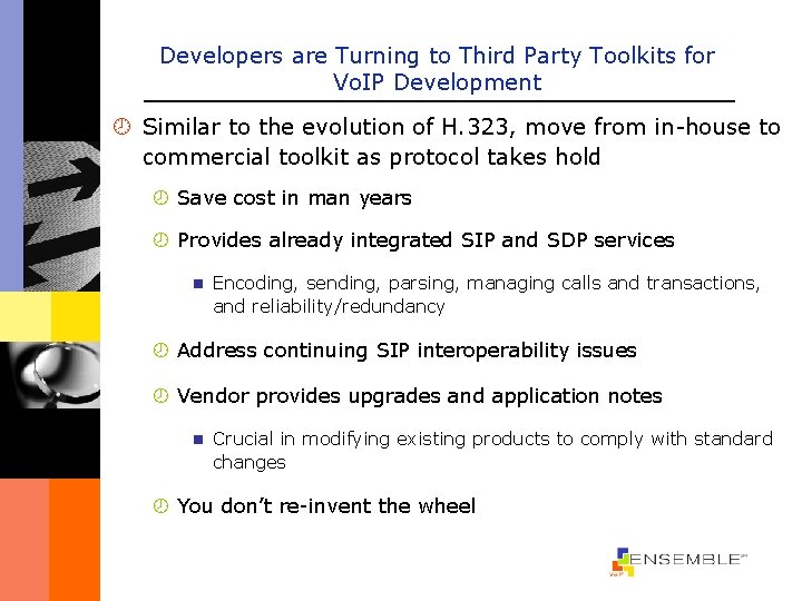 Developers are Turning to Third Party Toolkits for Vo. IP Development ¾ Similar to