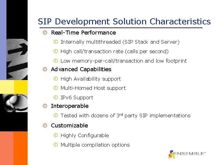 SIP Development Solution Characteristics ¾ Real-Time Performance ¾ Internally multithreaded (SIP Stack and Server)