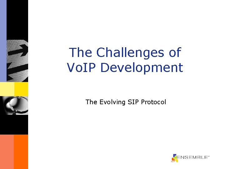 The Challenges of Vo. IP Development The Evolving SIP Protocol 