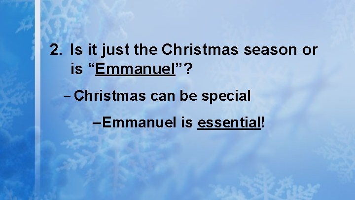 2. Is it just the Christmas season or is “Emmanuel”? – Christmas can be