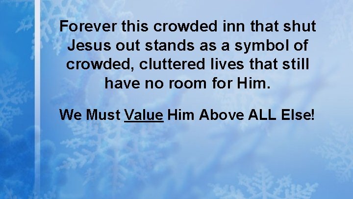 Forever this crowded inn that shut Jesus out stands as a symbol of crowded,