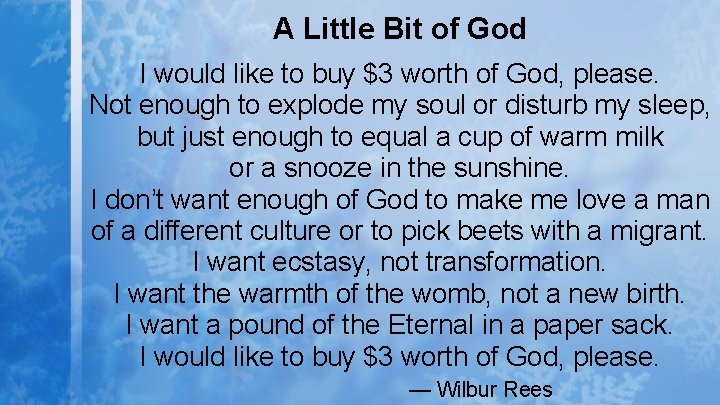 A Little Bit of God I would like to buy $3 worth of God,