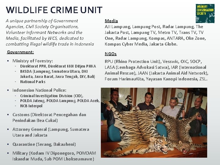 WILDLIFE CRIME UNIT A unique partnership of Government Agencies, Civil Society Organisations, Volunteer Informant