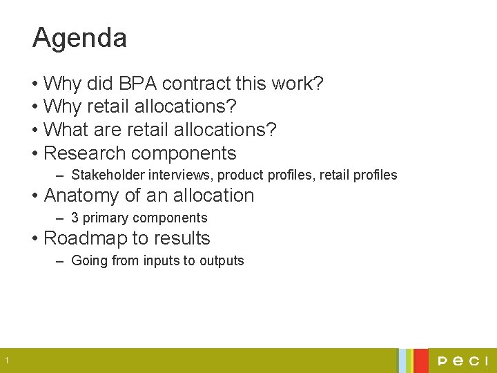 Agenda • Why did BPA contract this work? • Why retail allocations? • What