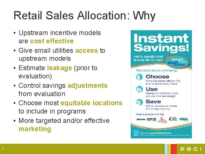 Retail Sales Allocation: Why • Upstream incentive models are cost effective • Give small