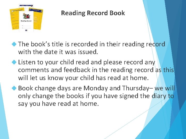 Reading Record Book The book’s title is recorded in their reading record with the