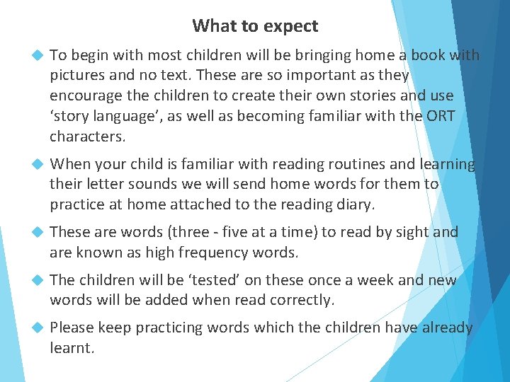 What to expect To begin with most children will be bringing home a book