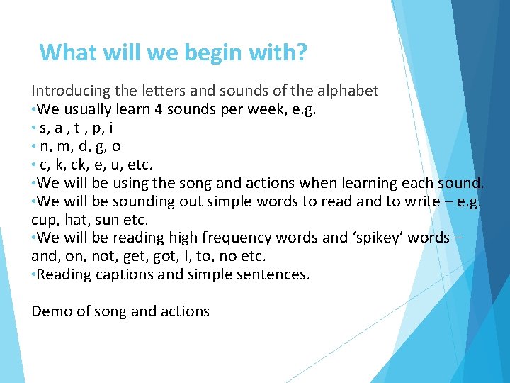 What will we begin with? Introducing the letters and sounds of the alphabet •