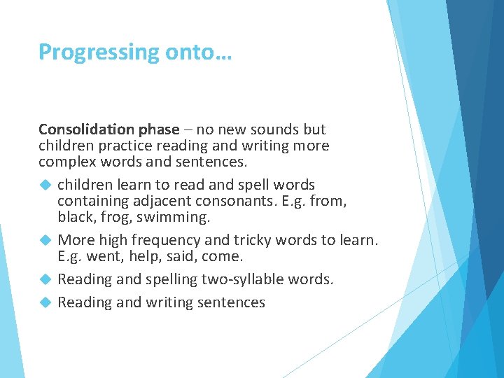 Progressing onto… Consolidation phase – no new sounds but children practice reading and writing