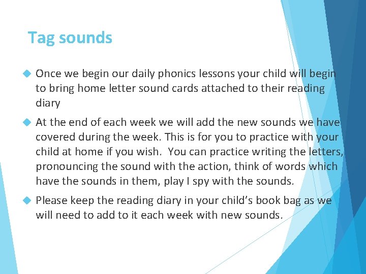 Tag sounds Once we begin our daily phonics lessons your child will begin to