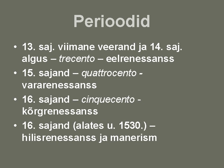 Perioodid • 13. saj. viimane veerand ja 14. saj. algus – trecento – eelrenessanss