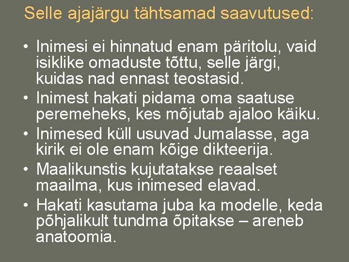 Selle ajajärgu tähtsamad saavutused: • Inimesi ei hinnatud enam päritolu, vaid isiklike omaduste tõttu,