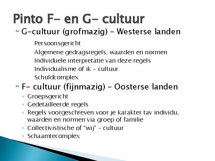 Pinto F- en G- cultuur G-cultuur (grofmazig) – Westerse landen Persoonsgericht Algemene gedragsregels, waarden