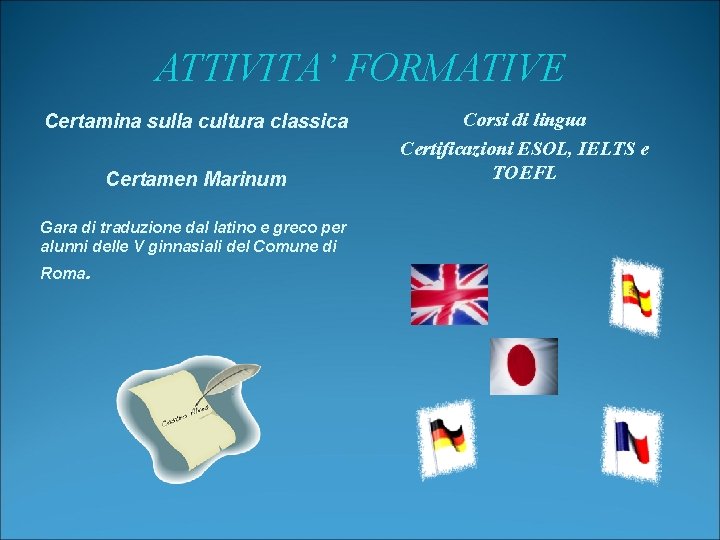 ATTIVITA’ FORMATIVE Certamina sulla cultura classica Certamen Marinum Gara di traduzione dal latino e