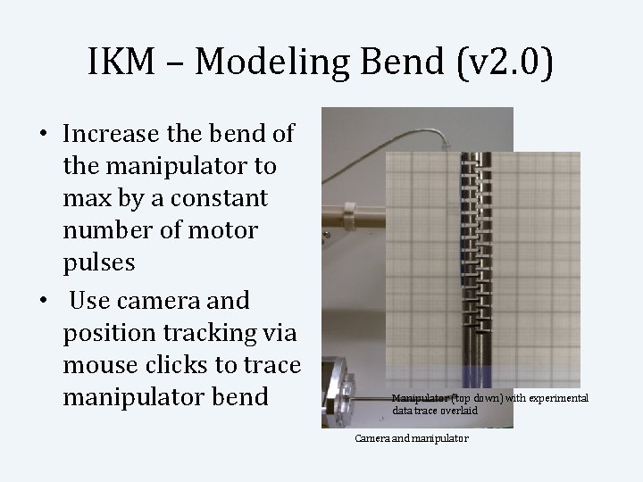 IKM – Modeling Bend (v 2. 0) • Increase the bend of the manipulator