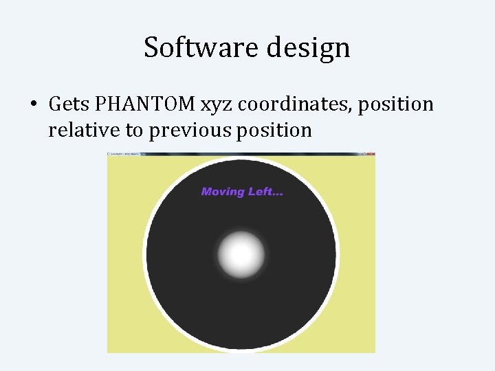 Software design • Gets PHANTOM xyz coordinates, position relative to previous position 