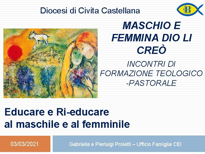 Diocesi di Civita Castellana MASCHIO E FEMMINA DIO LI CREÒ INCONTRI DI FORMAZIONE TEOLOGICO