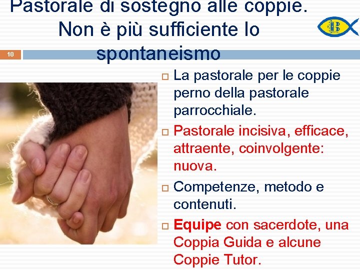 Pastorale di sostegno alle coppie. Non è più sufficiente lo spontaneismo 10 La pastorale