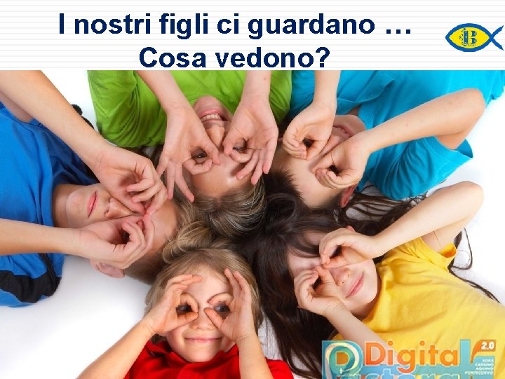 18 I nostri figli ci guardano … Cosa vedono? 