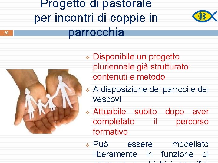 20 Progetto di pastorale per incontri di coppie in parrocchia v v Disponibile un