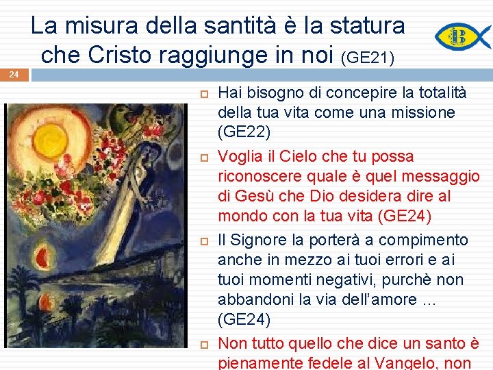 La misura della santità è la statura che Cristo raggiunge in noi (GE 21)