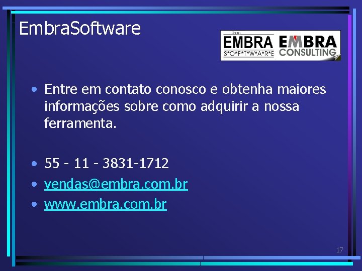 Embra. Software • Entre em contato conosco e obtenha maiores informações sobre como adquirir Embra. Software • Entre em contato conosco e obtenha maiores informações sobre como adquirir