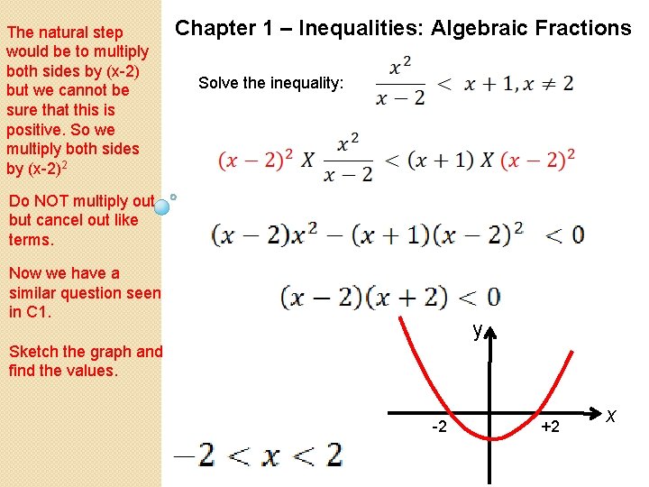 The natural step would be to multiply both sides by (x-2) but we cannot The natural step would be to multiply both sides by (x-2) but we cannot
