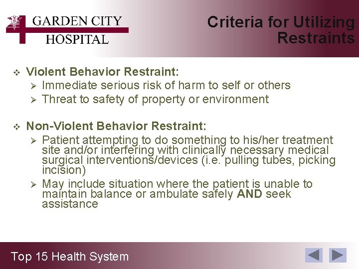 Criteria for Utilizing Restraints v Violent Behavior Restraint: Ø Immediate serious risk of harm