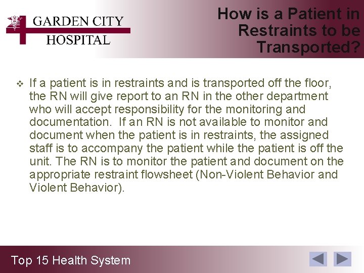 How is a Patient in Restraints to be Transported? v If a patient is
