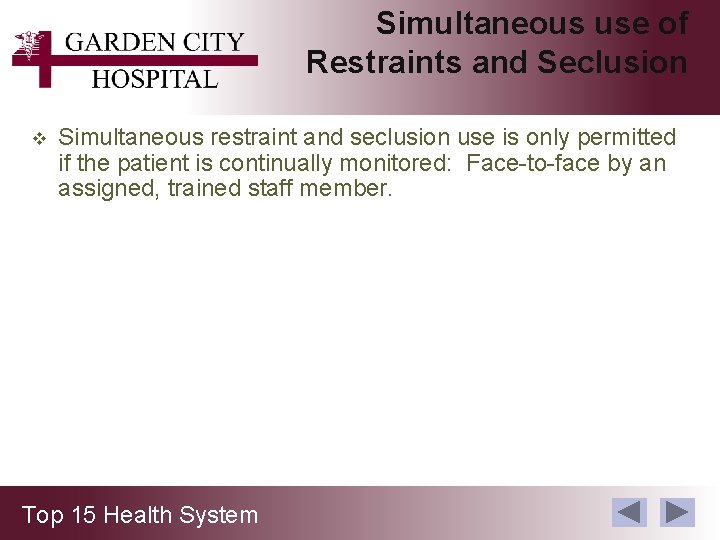Simultaneous use of Restraints and Seclusion v Simultaneous restraint and seclusion use is only