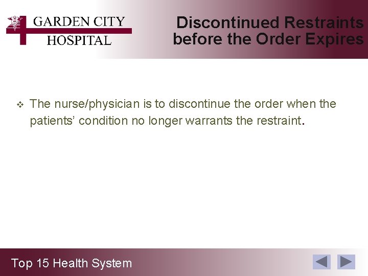 Discontinued Restraints before the Order Expires v The nurse/physician is to discontinue the order