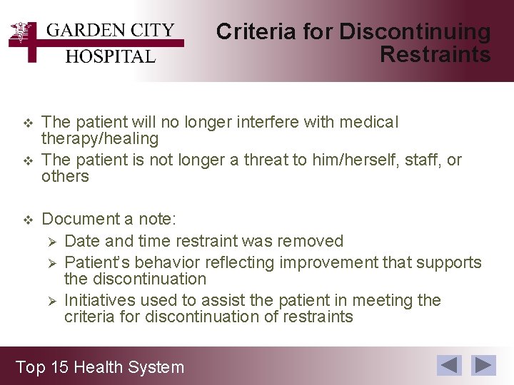 Criteria for Discontinuing Restraints v v v The patient will no longer interfere with
