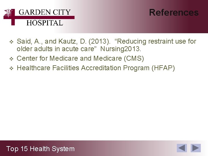 References v v v Said, A. , and Kautz, D. (2013). “Reducing restraint use