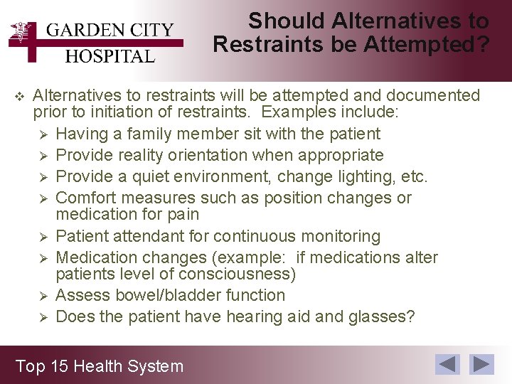 Should Alternatives to Restraints be Attempted? v Alternatives to restraints will be attempted and