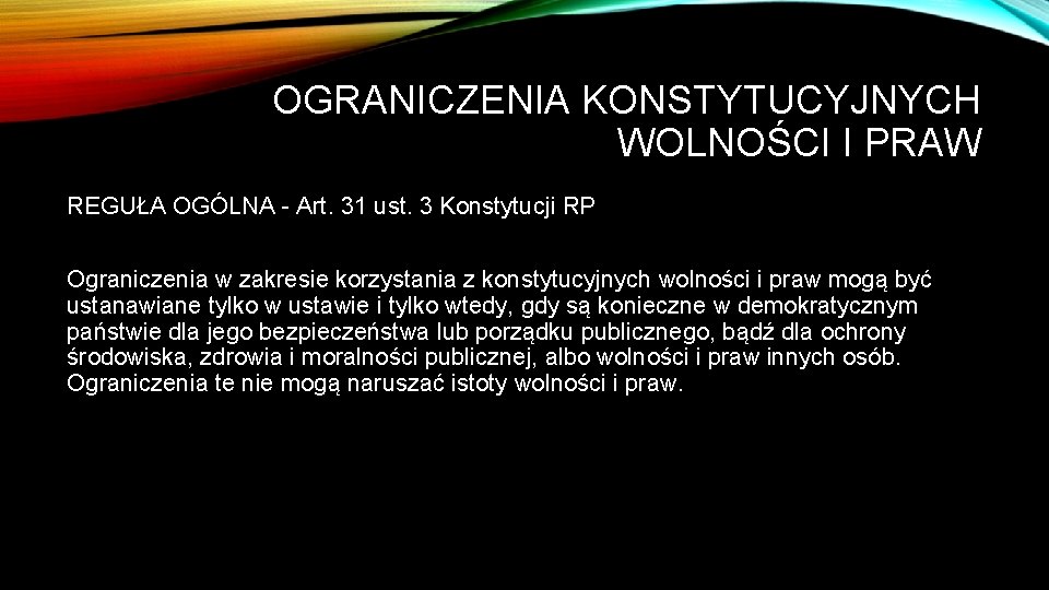 OGRANICZENIA KONSTYTUCYJNYCH WOLNOŚCI I PRAW REGUŁA OGÓLNA - Art. 31 ust. 3 Konstytucji RP