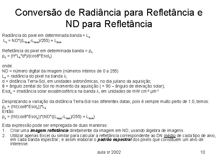 Conversão de Radiância para Refletância e ND para Refletância Radiância do pixel em determinada