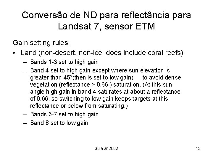 Conversão de ND para reflectância para Landsat 7, sensor ETM Gain setting rules: •