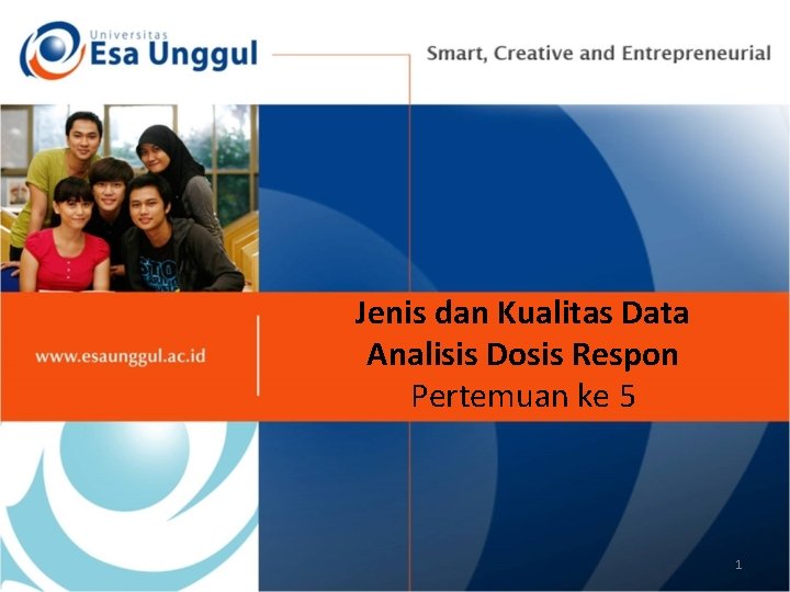 Jenis dan Kualitas Data Analisis Dosis Respon Pertemuan ke 5 1 