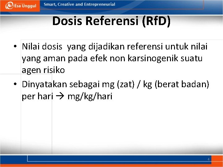 Dosis Referensi (Rf. D) • Nilai dosis yang dijadikan referensi untuk nilai yang aman