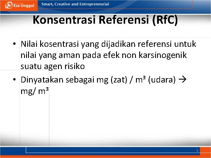 Konsentrasi Referensi (Rf. C) • Nilai kosentrasi yang dijadikan referensi untuk nilai yang aman