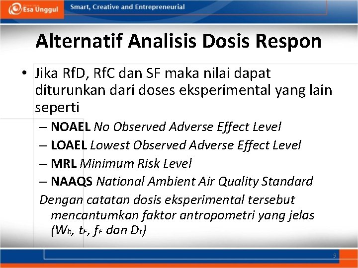 Alternatif Analisis Dosis Respon • Jika Rf. D, Rf. C dan SF maka nilai