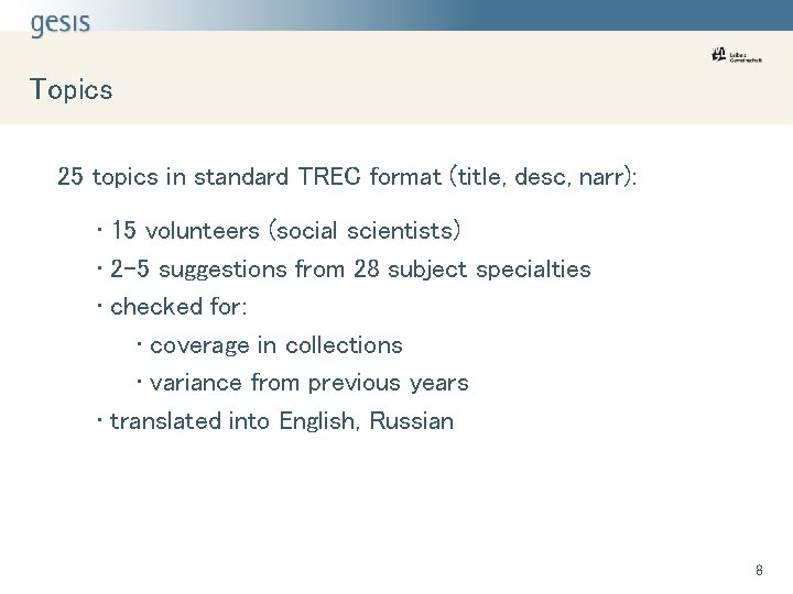 Topics 25 topics in standard TREC format (title, desc, narr): • 15 volunteers (social