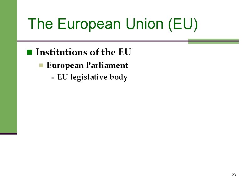 The European Union (EU) n Institutions of the EU n European Parliament n EU