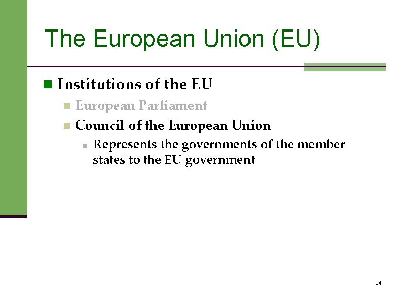 The European Union (EU) n Institutions of the EU n European Parliament n Council