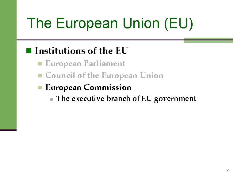 The European Union (EU) n Institutions of the EU n European Parliament n Council