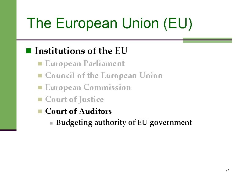 The European Union (EU) n Institutions of the EU n European Parliament n Council
