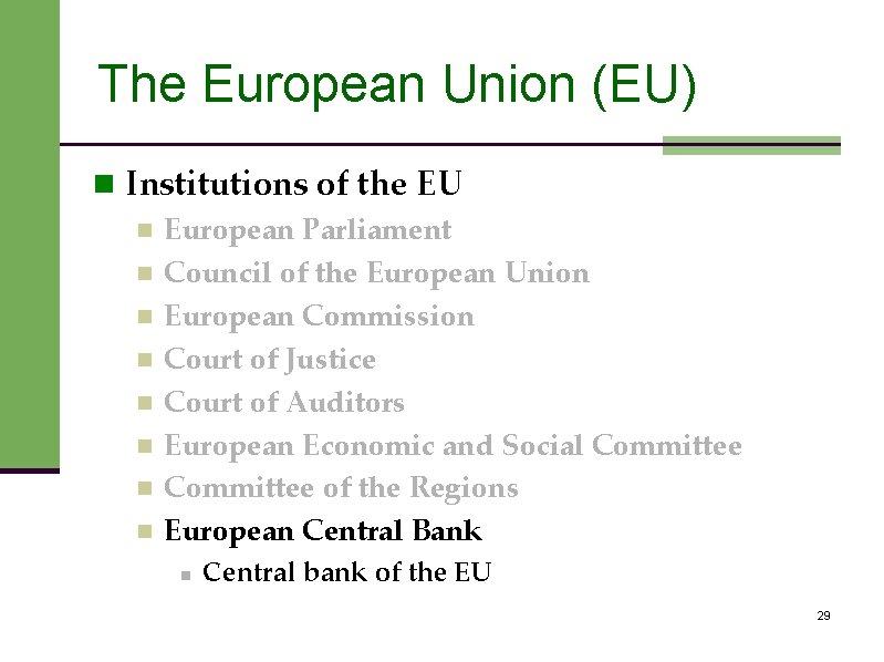 The European Union (EU) n Institutions of the EU n European Parliament n Council