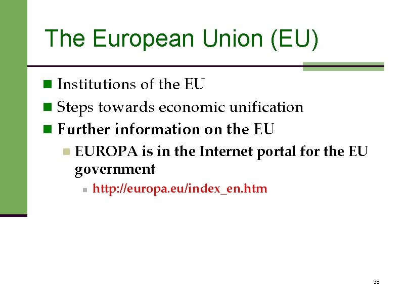 The European Union (EU) n Institutions of the EU n Steps towards economic unification